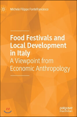 Food Festivals and Local Development in Italy: A Viewpoint from Economic Anthropology