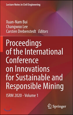 Proceedings of the International Conference on Innovations for Sustainable and Responsible Mining: Isrm 2020 - Volume 1