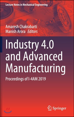 Industry 4.0 and Advanced Manufacturing: Proceedings of I-4am 2019