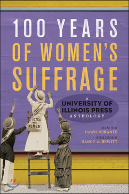 100 Years of Women&#39;s Suffrage: A University of Illinois Press Anthology