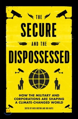 The Secure and the Dispossessed: How the Military and Corporations Are Shaping a Climate-Changed World