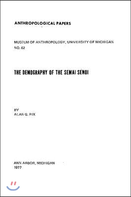 The Demography of the Semai Senoi: Volume 62