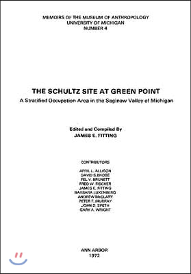 The Schultz Site at Green Point: A Stratified Occupation Area in the Saginaw Valley of Michigan: Volume 4