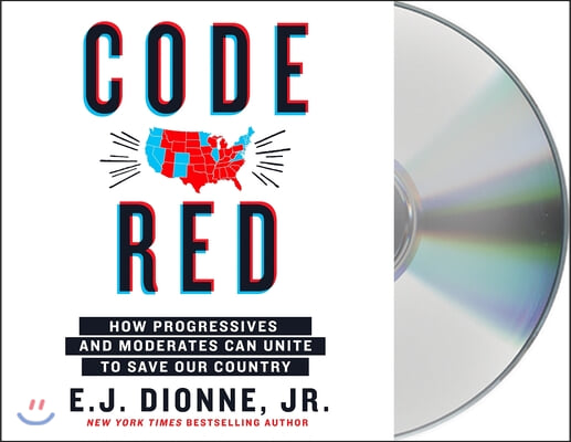 Code Red: How Progressives and Moderates Can Unite to Save Our Country