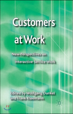 Customers at Work: New Perspectives on Interactive Service Work