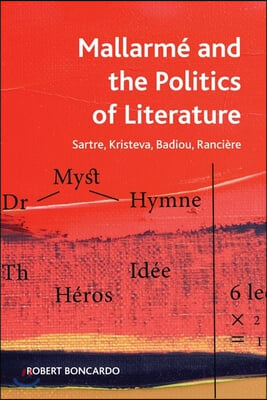 Mallarm&#233; and the Politics of Literature: Sartre, Kristeva, Badiou, Ranci&#232;re