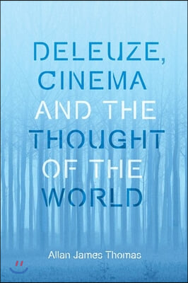 Deleuze, Cinema and the Thought of the World