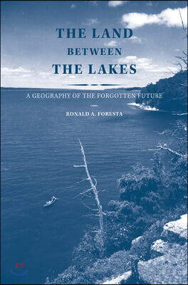 The Land Between the Lakes: A Geography of the Forgotten Future