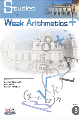 Studies in Weak Arithmetics, Volume 3: Volume 3