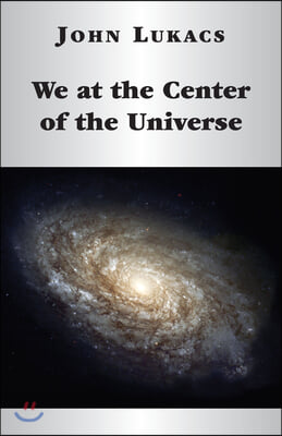 We at the Center of the Universe