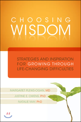 Choosing Wisdom: Strategies and Inspiration for Growing Through Life-Changing Difficulties [With DVD]