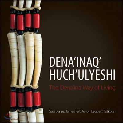 Dena&#39;inaq&#39; Huch&#39;ulyeshi: The Dena&#39;ina Way of Living