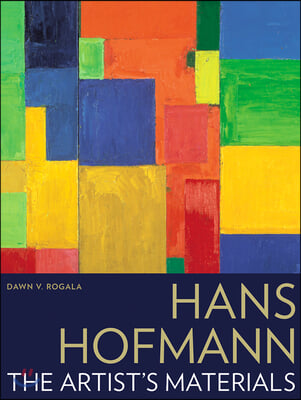 Hans Hofmann: The Artist's Materials