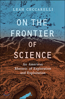 On the Frontier of Science: An American Rhetoric of Exploration and Exploitation