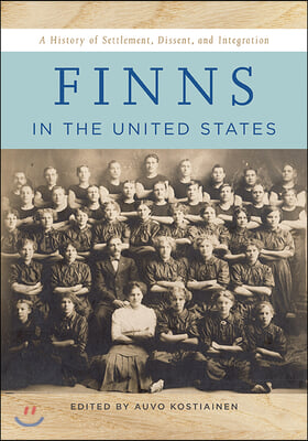 Finns in the United States: A History of Settlement, Dissent, and Integration