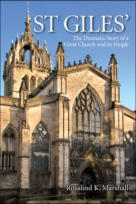 St Giles&#39;: The Dramatic Story of a Great Church and its People