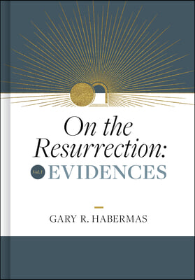 On the Resurrection, Volume 1: Evidences Volume 1