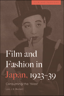 Film and Fashion in Japan, 1923-39: Consuming the &#39;West&#39;