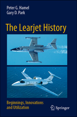 The Learjet History: Beginnings, Innovations and Utilization