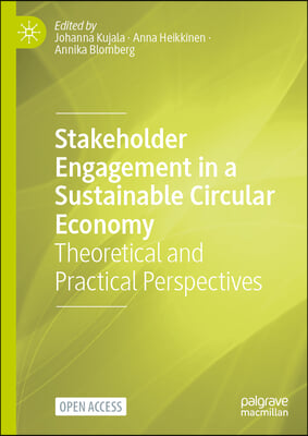 Stakeholder Engagement in a Sustainable Circular Economy: Theoretical and Practical Perspectives