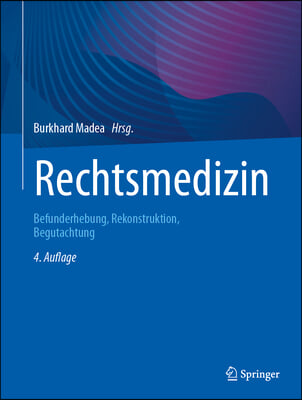 Rechtsmedizin: Befunderhebung, Rekonstruktion, Begutachtung