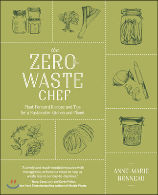 The Zero-Waste Chef: Plant-Forward Recipes and Tips for a Sustainable Kitchen and Planet: A Cookbook