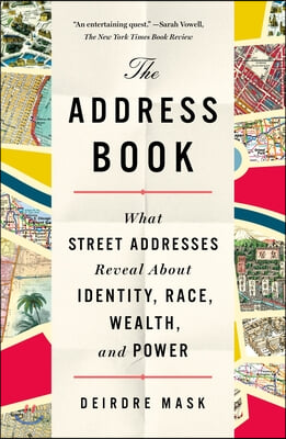 The Address Book: What Street Addresses Reveal about Identity, Race, Wealth, and Power