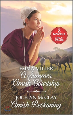 A Summer Amish Courtship and Amish Reckoning: A 2-In-1 Collection