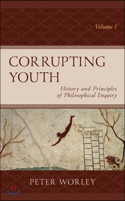 Corrupting Youth: History and Principles of Philosophical Enquiry