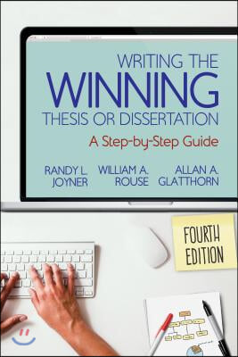 Writing the Winning Thesis or Dissertation: A Step-By-Step Guide