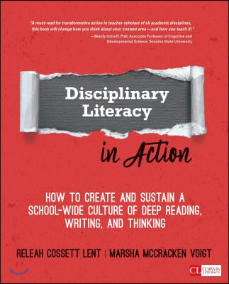 Disciplinary Literacy in Action: How to Create and Sustain a School-Wide Culture of Deep Reading, Writing, and Thinking