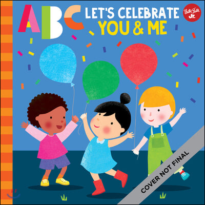 ABC for Me: ABC Let's Celebrate You & Me: A Celebration of All the Things That Make Us Unique and Special, from A to Z!