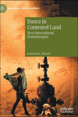 Dance in Contested Land: New Intercultural Dramaturgies