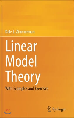 Linear Model Theory: With Examples and Exercises