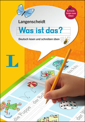 Langenscheidt Was Ist Das? - Deutsch Lesen Und Schreiben Uben(langenscheidt What Is That? - Practice Reading and Writing German): Deutsch Lesen Und Sc