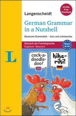 Langenscheidt German Grammar in a Nutshell (Book with Online Exercises): Deutsche Grammatik - Kurz Und Schmerzlos