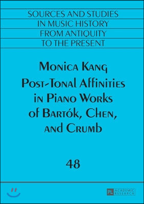 Post-Tonal Affinities in Piano Works of Bartok, Chen, and Crumb