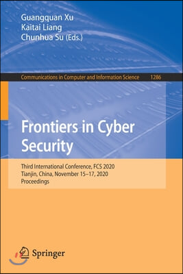 Frontiers in Cyber Security: Third International Conference, Fcs 2020, Tianjin, China, November 15-17, 2020, Proceedings