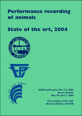 Performance Recording of Animals - State of the Art, 2004: Proceedings of the 34th Biennial Session of Icar, Sousse, Tunisia
