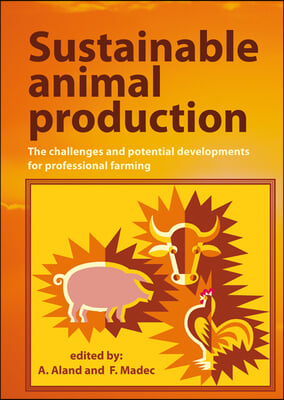 Sustainable Animal Production: The Challenges and Potential Developments for Professional Farming