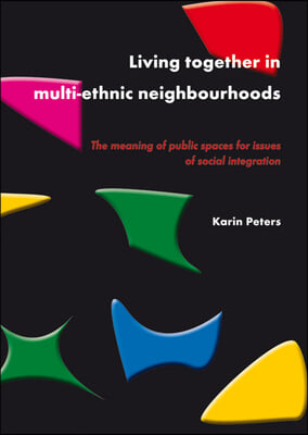 Living Together in Multi-Ethnic Neighbourhoods: The Meaning of Public Spaces for Issues of Social Integration