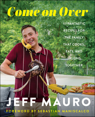 Come on Over: 111 Fantastic Recipes for the Family That Cooks, Eats, and Laughs Together