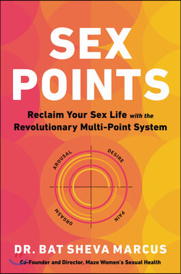 Sex Points: Reclaim Your Sex Life with the Revolutionary Multi-Point System