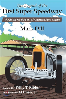 The Legend of the First Super Speedway: The Battle for the Soul of American Auto Racing