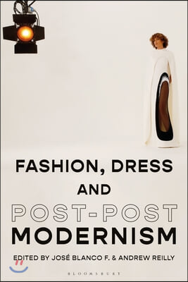 Fashion, Dress and Post-Postmodernism