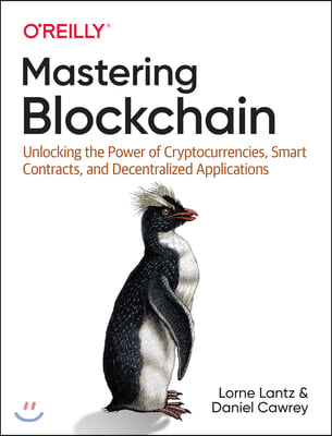 Mastering Blockchain: Unlocking the Power of Cryptocurrencies, Smart Contracts, and Decentralized Applications