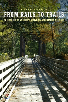 From Rails to Trails: The Making of America&#39;s Active Transportation Network