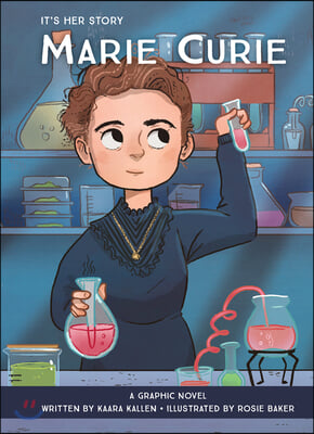 It&#39;s Her Story Marie Curie a Graphic Novel