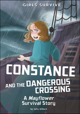 Constance and the Dangerous Crossing: A Mayflower Survival Story