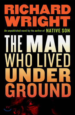 The Man Who Lived Underground: A Novel